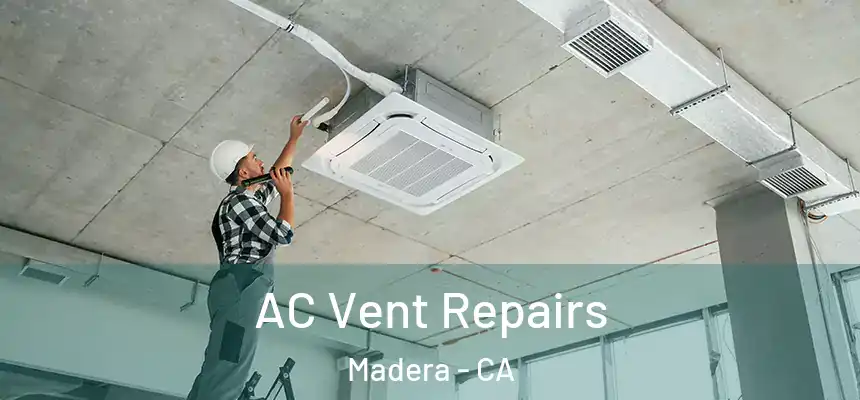 AC Vent Repairs Madera - CA