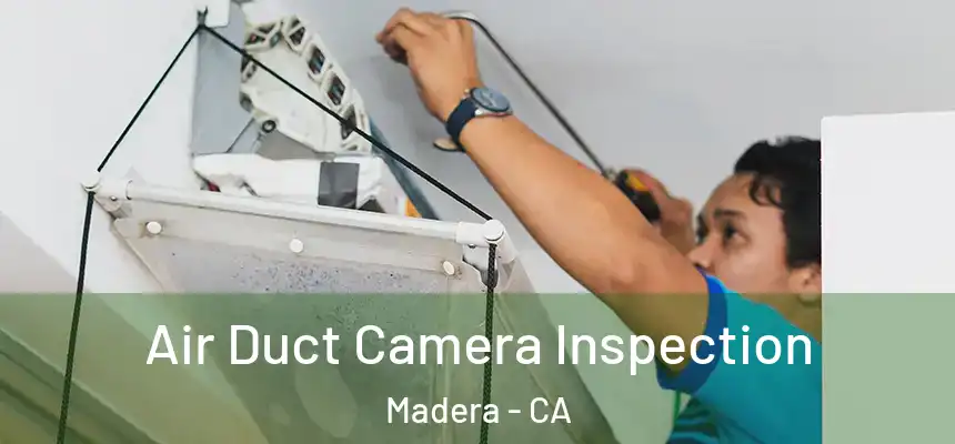 Air Duct Camera Inspection Madera - CA