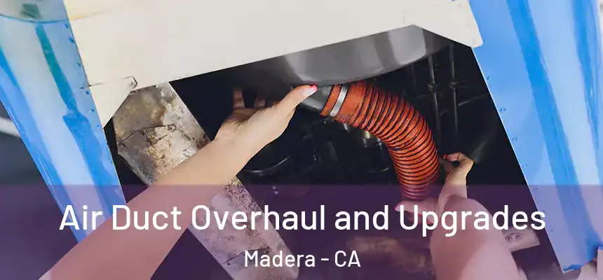  Air Duct Overhaul and Upgrades Madera - CA