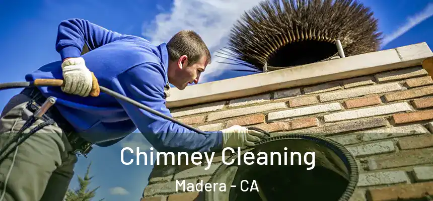 Chimney Cleaning Madera - CA
