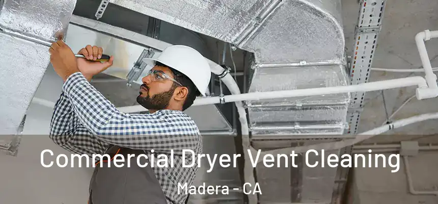  Commercial Dryer Vent Cleaning Madera - CA