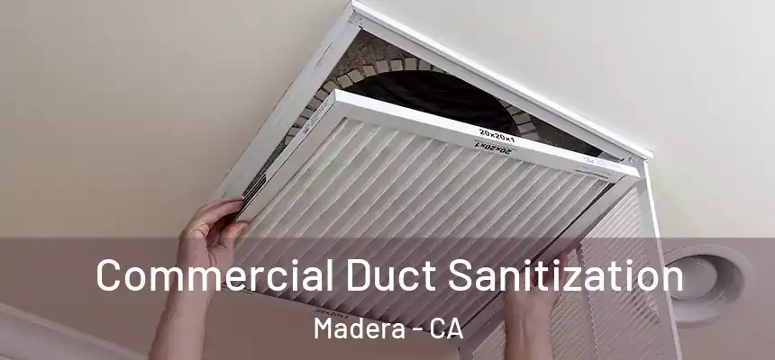 Commercial Duct Sanitization Madera - CA