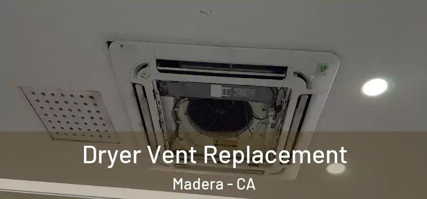 Dryer Vent Replacement Madera - CA