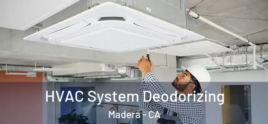 HVAC System Deodorizing Madera - CA