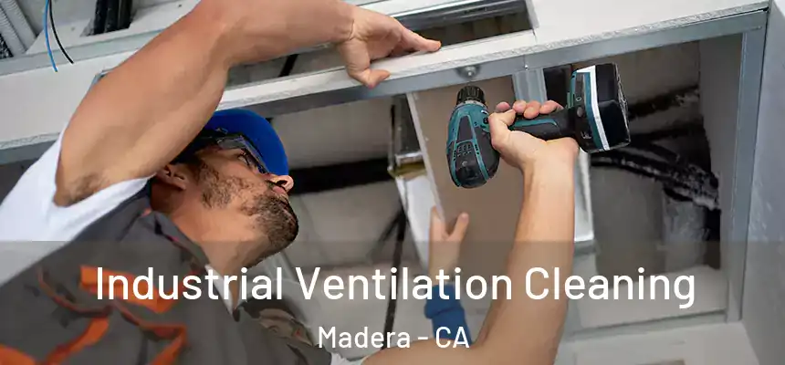  Industrial Ventilation Cleaning Madera - CA