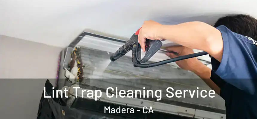  Lint Trap Cleaning Service Madera - CA