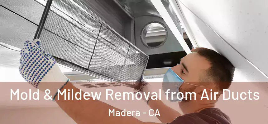  Mold & Mildew Removal from Air Ducts Madera - CA
