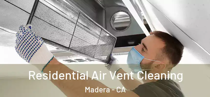  Residential Air Vent Cleaning Madera - CA