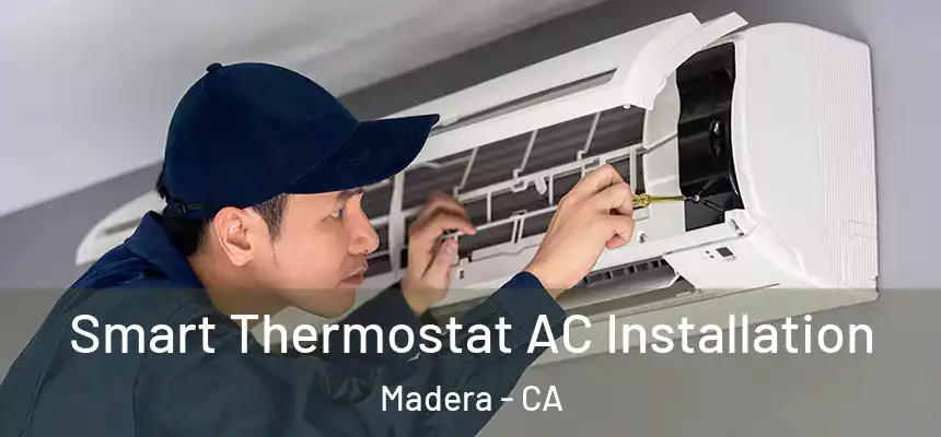  Smart Thermostat AC Installation Madera - CA